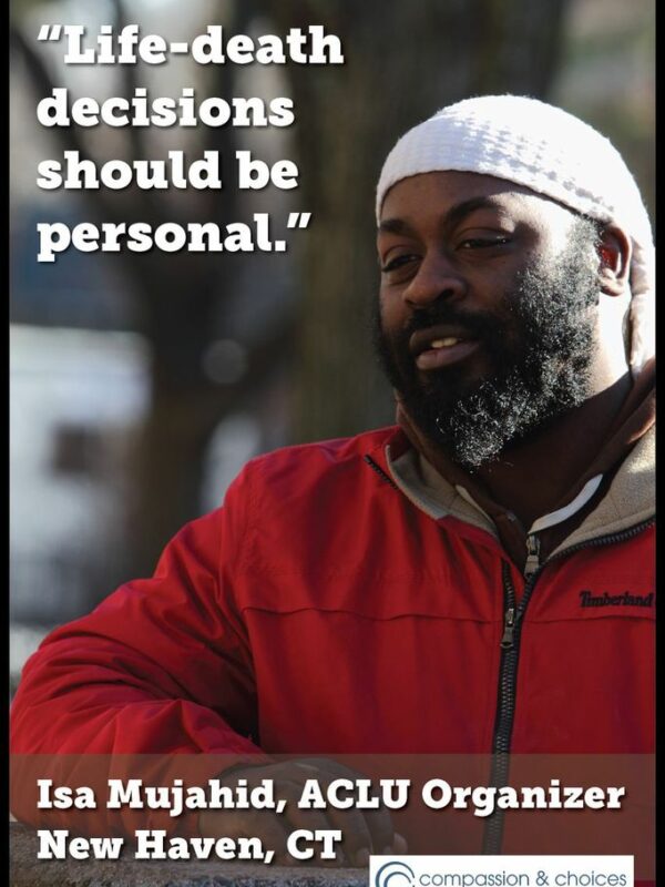 "Life-death decisions should be personal." - Photo of Isa Mujahid, ACLU-CT Organizer from New Haven, re Death With Dignity in Connecticut