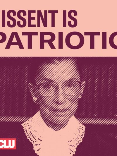 Ruth Bader Ginsburg dissent is patriotic ACLU of Connecticut