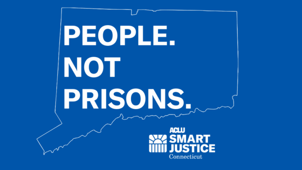 ACLU of Connecticut / ACLU-CT Smart Justice outline of state of Connecticut and "People. Not Prisons."