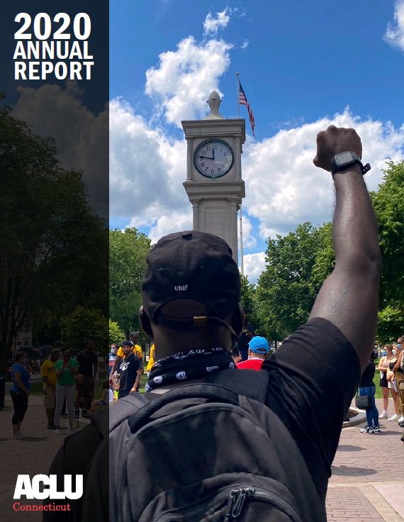 Right, foreground: a Black man in a baseball hat stands with fist up in front of the clocktower in Waterbury. Left, against a black banner, in white, says: "2020 annual report." The ACLU of Connecticut logo is at the bottom left corner.