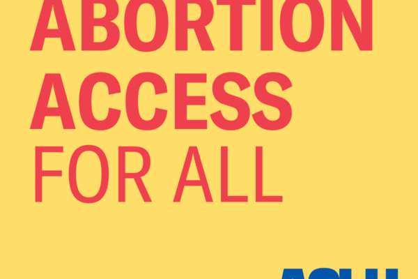 A yellow square. Centered, in red text, it says: abortion access for all. At the bottom right is the ACLU of Connecticut logo in blue and red.