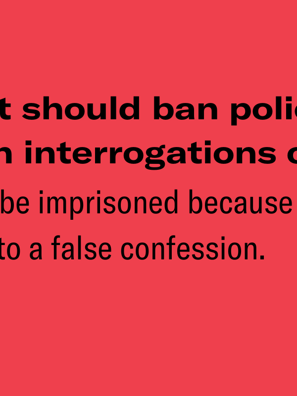 On a red background, the text reads "Connecticut should ban police deception in interrogations of children. No child should be imprisoned because police coerced them into false confessions"
