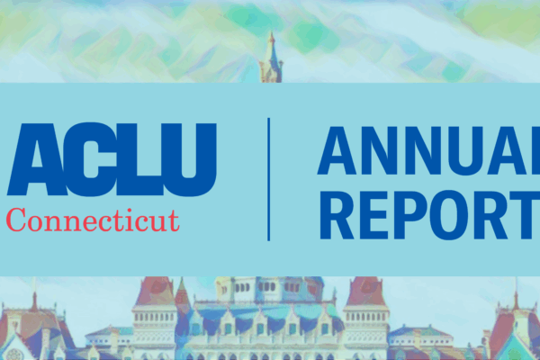 A light blue translucent overlay is on a picture of the Capitol. In the middle is an opaque stripe of the light blue with a dark blue line down the middle of the stripe. The ACLU-CT logo is on the left of the line and "Annual Report" on the right.