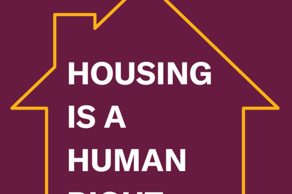 maroon background with an outline of a yellow house. Inside the outline there is the following in white text: "Housing is a human right."