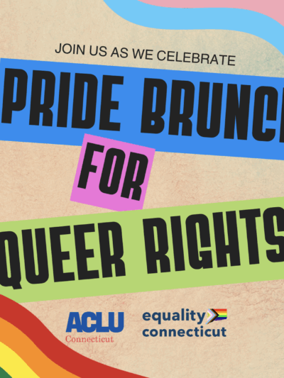 In the top left: "Pride Brunch for Queer Rights." On the bottom, "Celebrate queer joy, share delicious brunch, and learn how to action together. Join the fight for LGTBQ+ rights in CT and across the country and support the work of ACLU and EqualityCT."