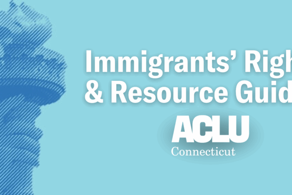 On a light blue background, a dark blue fist is holding a torch on the left side with white text saying "Immigrants' Rights & Resource Guide" with the white ACLU-CT logo below.