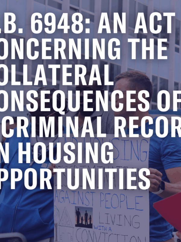 On a faded photo of Gus with a sign that reads "End Housing Discrimination Against People Living with a Record", there is the following text in white font: "H.B. 6948: An Act Concerning the Collateral Consequences of a Record on Housing Opportunities."