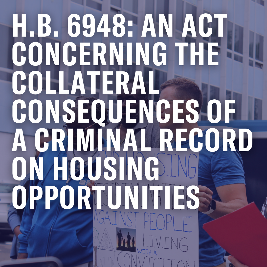 On a faded photo of Gus with a sign that reads "End Housing Discrimination Against People Living with a Record", there is the following text in white font: "H.B. 6948: An Act Concerning the Collateral Consequences of a Record on Housing Opportunities."