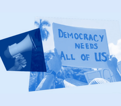 On a light blue background is a collage that features one photo of a person holding a sign that says "DEMOCRACY NEEDS ALL OF US" and another photo with a megaphone.