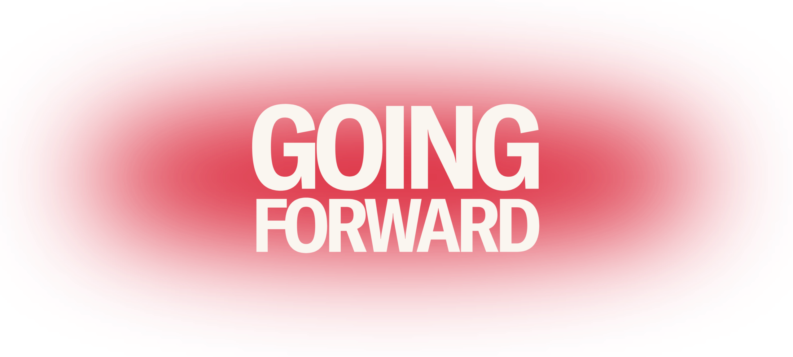 On a transparent background, a red gradient circle is in the middle. In the middle of the gradient circle is the following text in white: "GOING FORWARD"