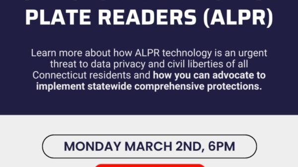 A flyer that reads: "The Growing Threat of Automated License Plate Readers (ALPR)" Below reads: "Learn more about how ALPR technology is an urgent threat to data privacy and civil liberties of all Connecticut residents and how you can advocate to implement statewide comprehensive protections." Below is: "Monday, March 2nd at 6PM" with the registration link. At the bottom are the logos for CT For All, ACLU Connecticut, CT Students for a Dream, and Make the Road Connecticut.