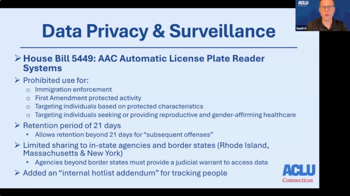 On a blue background, there are several lines of text about our data privacy and surveillance related advocacy from the legislative session. In the top right corner is Gus' Zoom box. In the bottom right corner is our blue and red ACLU Connecticut logo.