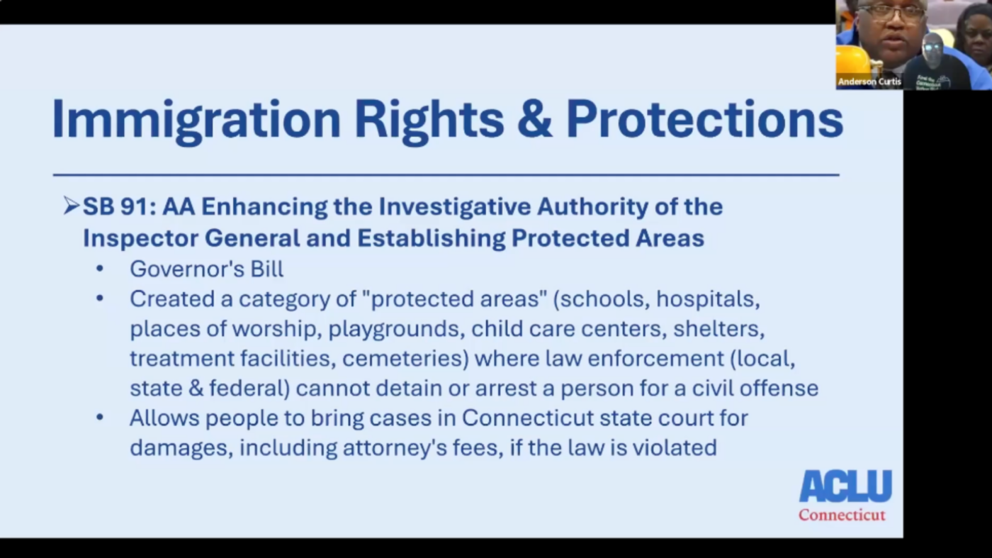 On a blue background, there are several lines of text about our immigration protections advocacy from the legislative session. In the top right corner is Anderson's Zoom box. In the bottom right corner is our blue and red ACLU Connecticut logo.