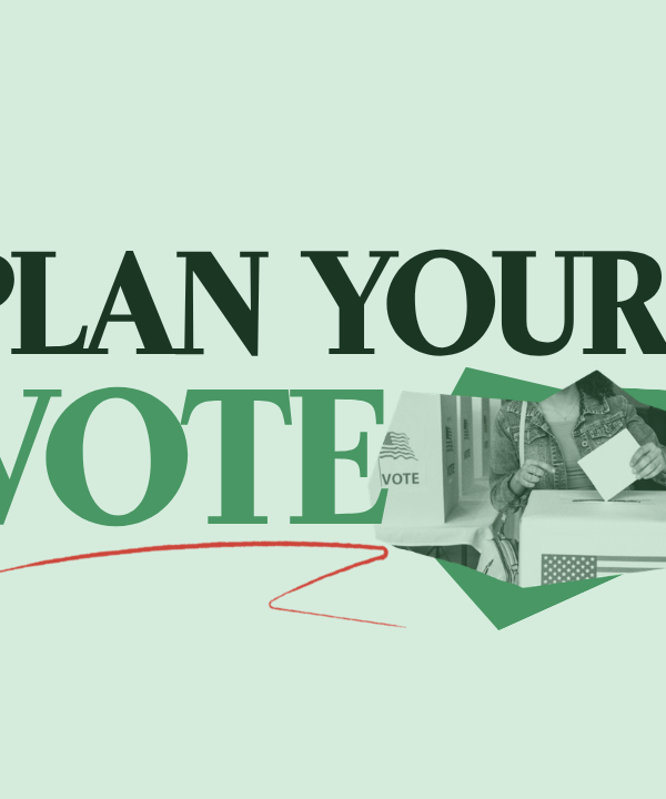 On a light green background is "PLAN YOUR VOTE" in dark green text with a red squiggle under "VOTE". Next to the word "VOTE" is a collage of a person at a voting booth in green-scale.