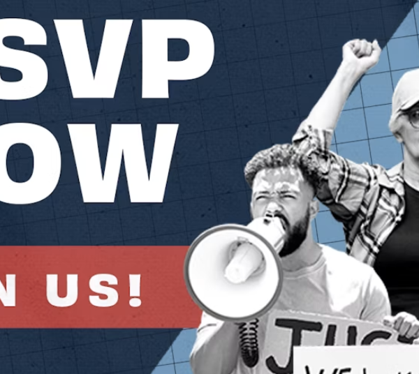 The image is split with about 2/3 on the left being navy blue and the remaining 1/3 on the right being light blue with a grid pattern. On the left reads in white "RSVP NOW JOIN US!" and on the right is a collage of three people with signs, megaphones, and are clearly protesting.