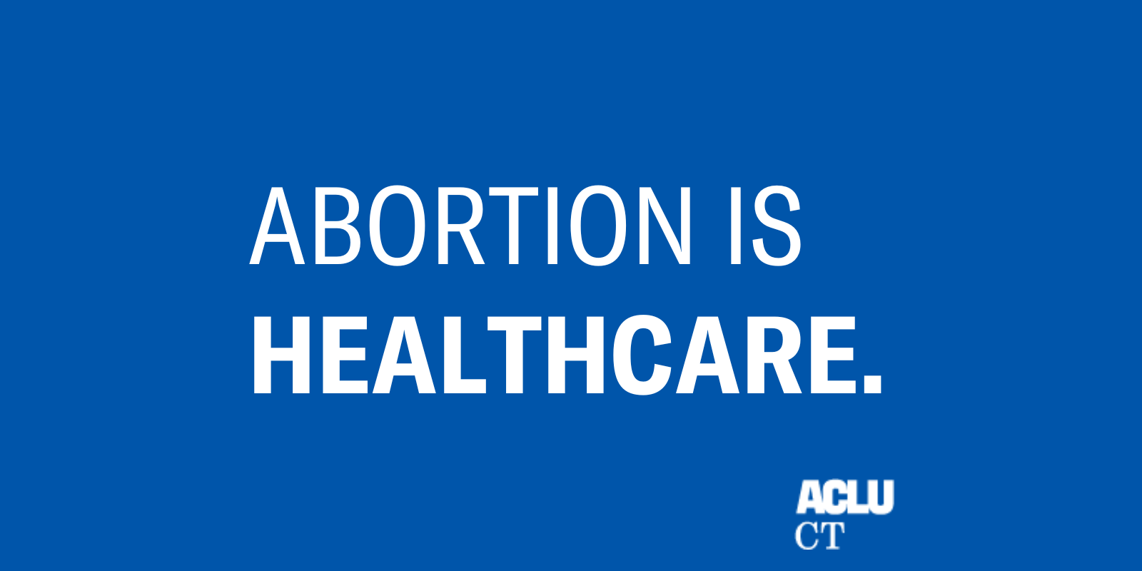 Abortion is Healthcare, written in white on the blue background