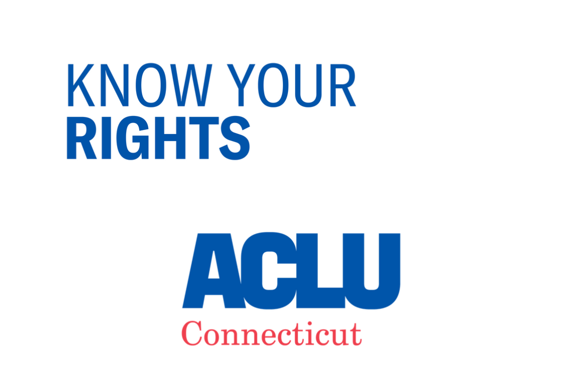 Know Your Rights ACLU of Connecticut