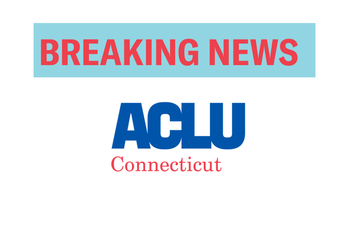 Breaking News ACLU of Connecticut